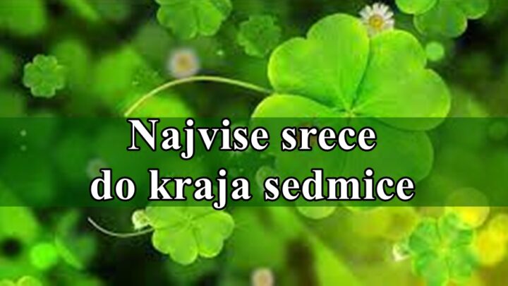 Ovi znaci zodijaka imace najvise srece do kraja sedmice !