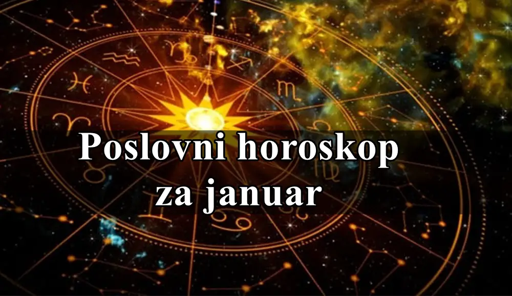 Poslovni horoskop za januar za sve znake zodijaka !