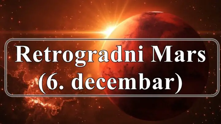 Retrogradni Mars (6. decembar) evo sta se desava za sve zodijake !
