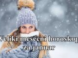 Veliki mesecni horoskop za januar.