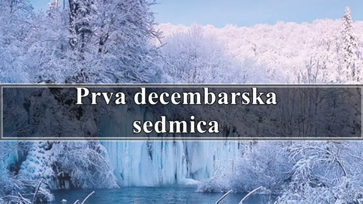 Danas zapocinje prva decembarska sedmicaevo sta vam sa sobom donosi.