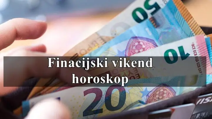 Finacijski vikend horoskop budite oprezni za nepotrebnim troskovima ovoga vikenda!