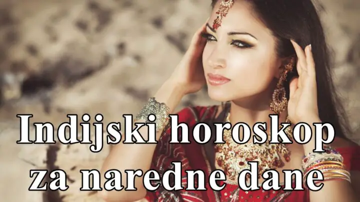 Naredni dani po indijskom horoskopu opisana vasa karma ljubav posao i na kraju savet za vas !