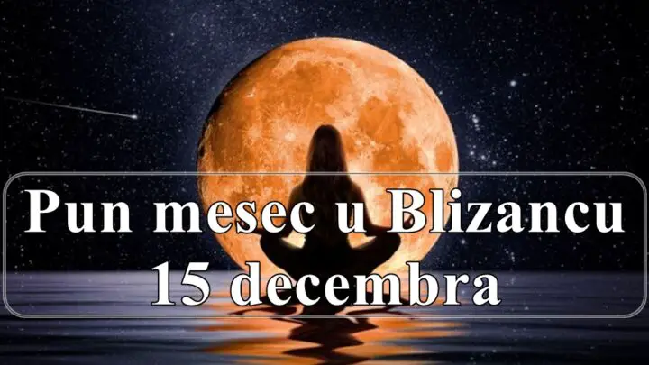 Pun mesec u Blizancu 15 decembra , saznajte sta vam donosi.