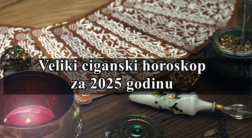 Detaljan ciganski horoskop za 2025 godinu za sve znake zodijaka !