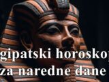 Egipatski horoskop za naredne dane , saznajte sta se desava po ovom horoskopu.