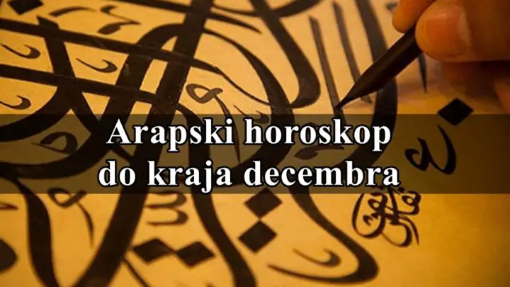 Do kraja decembra arapski horoskop !