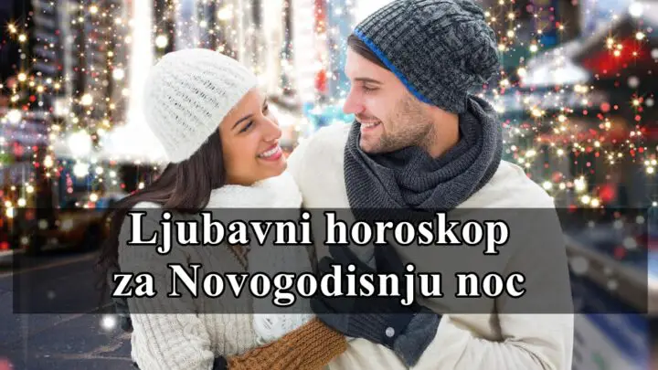 Ljubavni horoskop za Novogodisnju noc za sve znake zodijaka !