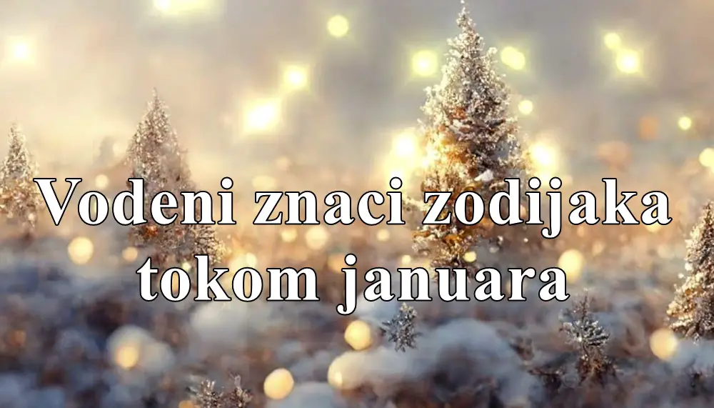 Vodeni znaci zodijaka tokom januara , saznajte sta ih ceka.