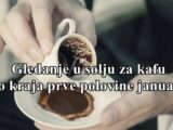 Sta vasa solja za kafu prorice do kraja prve polovine meseca januara ?