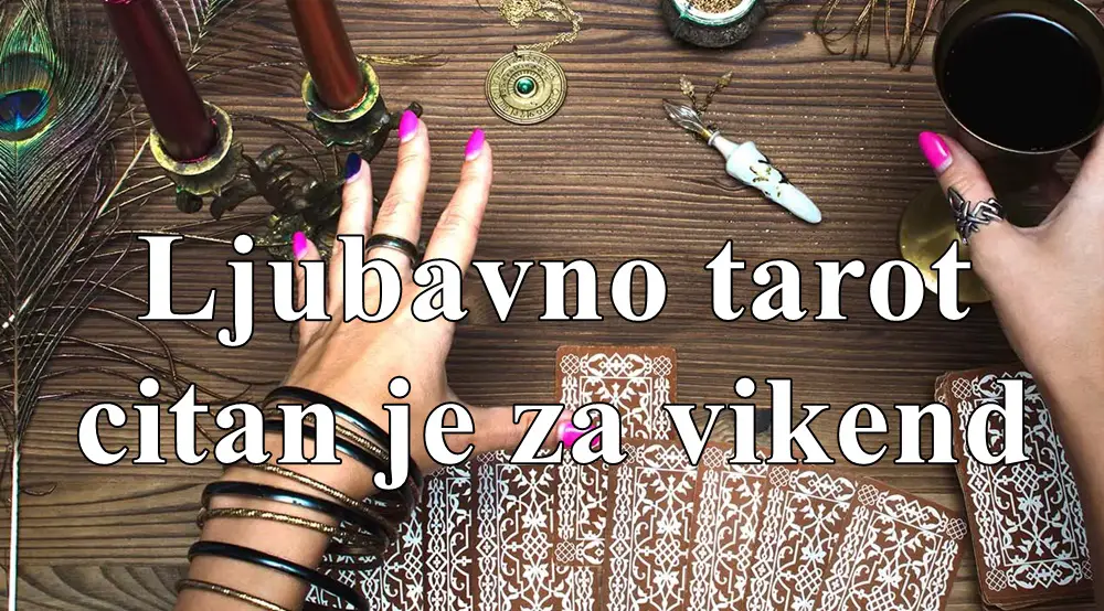 Ljubavno tarot citanje za ovaj vikend za sve znake zodijaka !