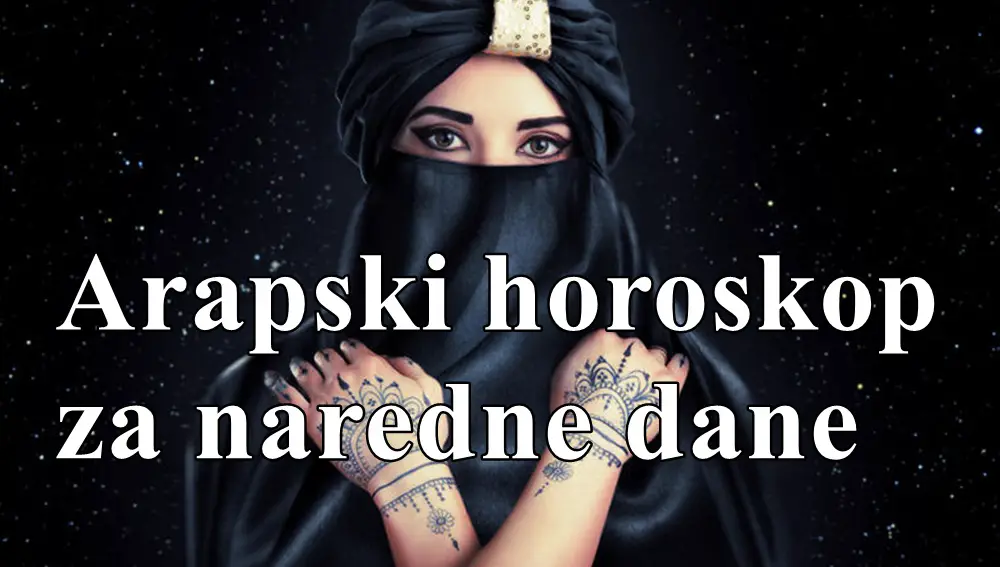 Arapski horoskop za naredne dane za sve znake zodijaka.