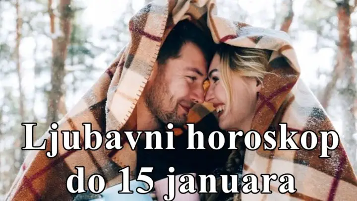 Ljubavni horoskop do 15 januara za sve znake zodijaka .