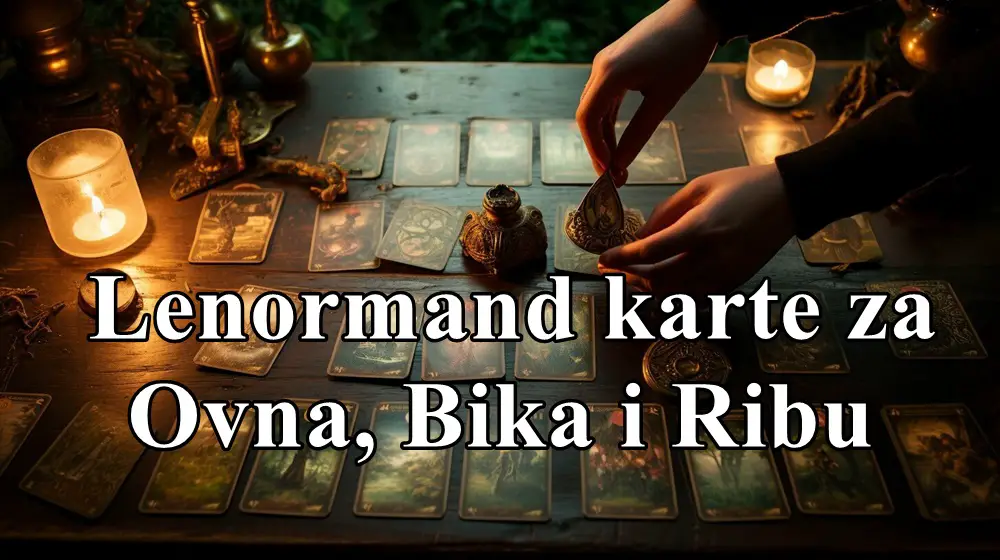 Lenormand karte za Ovna, Bika i Ribu u bliskoj budućnosti.