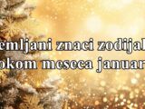 Zemljani znaci zodijaka tokom meseca januara dolaze im znacajne promene.