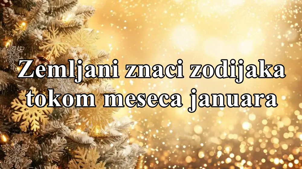 Zemljani znaci zodijaka tokom meseca januara dolaze im znacajne promene.