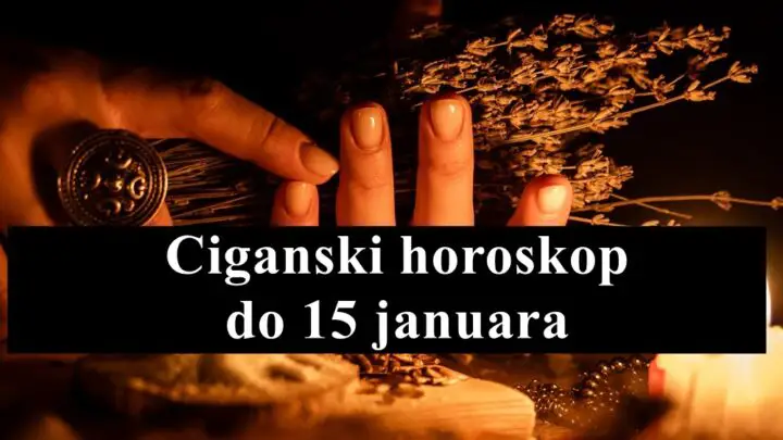 Ciganski horoskop do 15. januara 2025. za sve znakove zodijaka