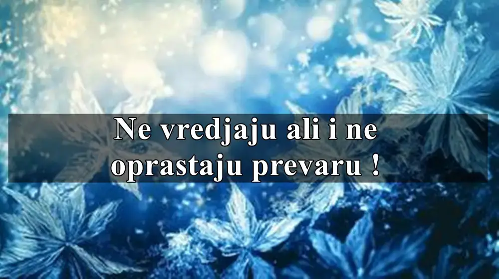 Ovi znaci nikada nece oprostiti ako ih neko povredi jer oni to nikome ne bi uradili.