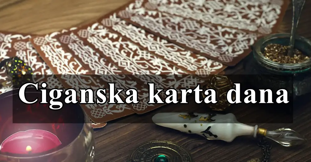 Ciganska karta dana prilagodite se izazovima koji su danas pred vama !