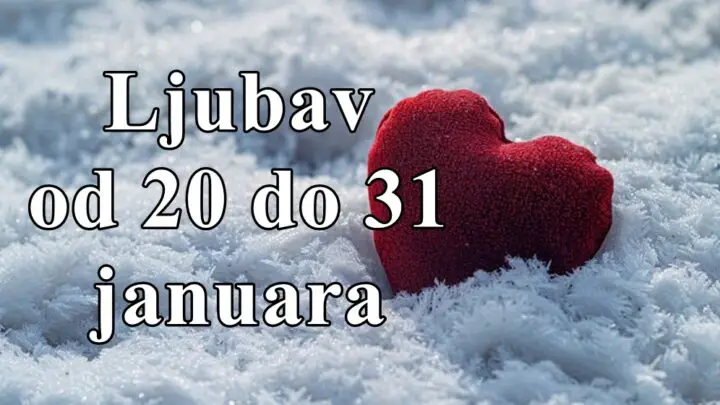 Ljubav od 20 do 31 januara za sve znake zodijaka.