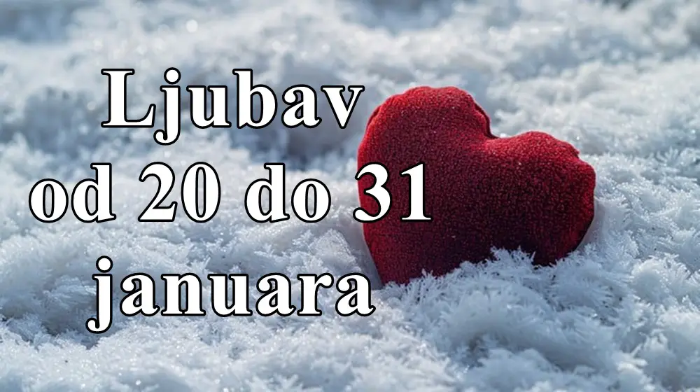 Ljubav od 20 do 31 januara za sve znake zodijaka. Ljubav od 20 do 31 januara za sve znake zodijaka.