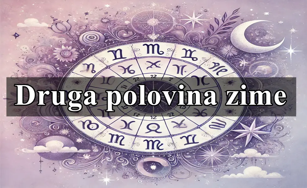 Druga polovina zime evo sta donosi za sve zodijake.