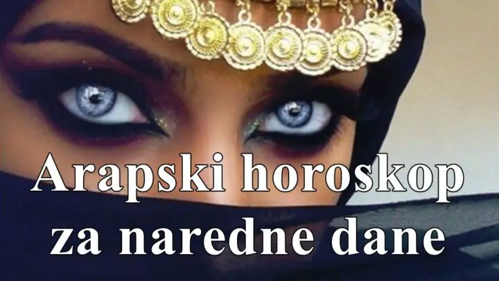 Arapski horoskop za naredne dane za sve znake zodijaka !