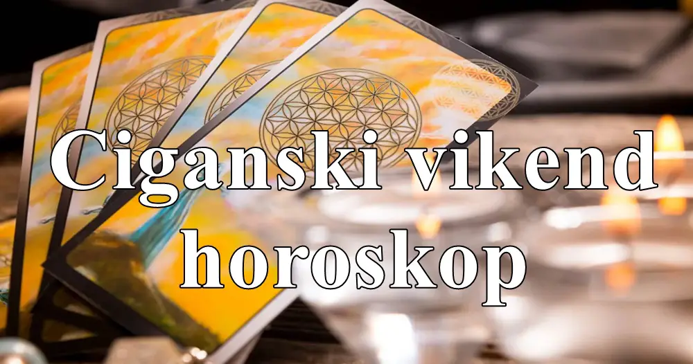 Ciganski vikend horoskop za sve znake zodijaka !