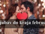 Ljubav do kraja februara neki znaci ce osetiti pravu ljubav .