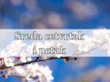 Energicni dani s pred vama sreda cetvrtak i petak !