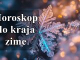 Horoskop do kraja zime za sve znake zodijaka.