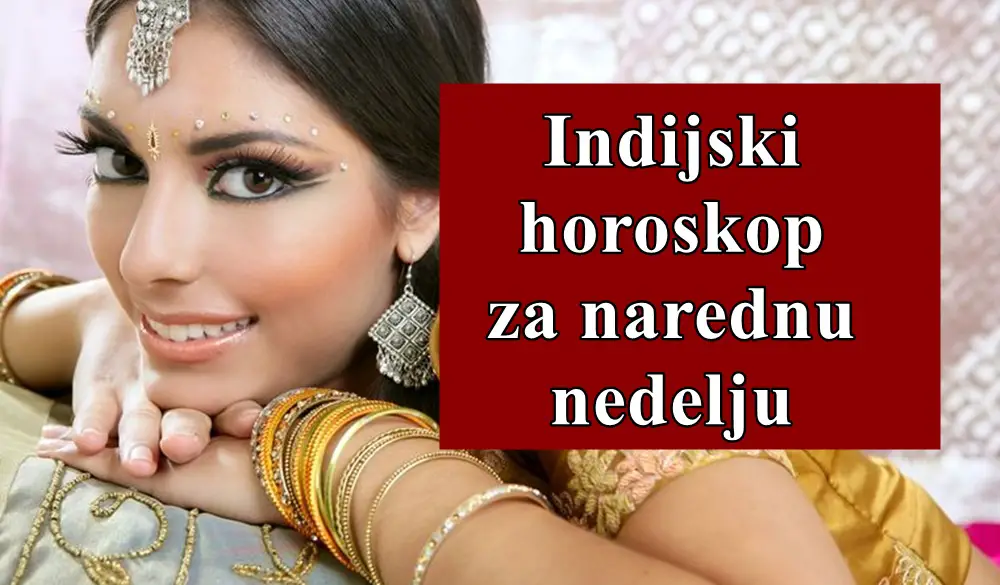 Indisjki horoskop za narednu nedelju za sve znake zodijaka !