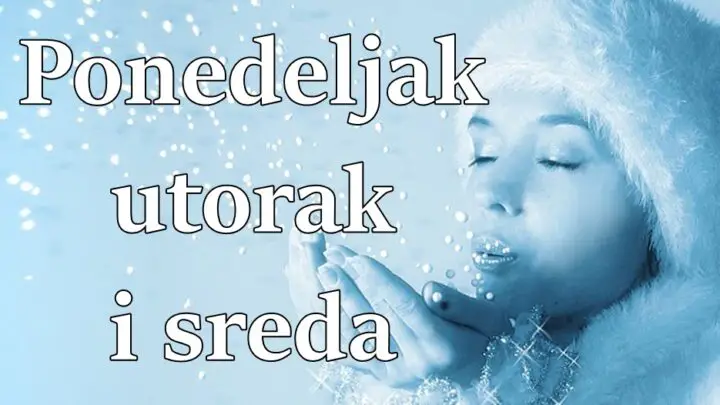 Ponedeljak utorak i sreda  saznajte sta ova tri dana donose sa sobom.