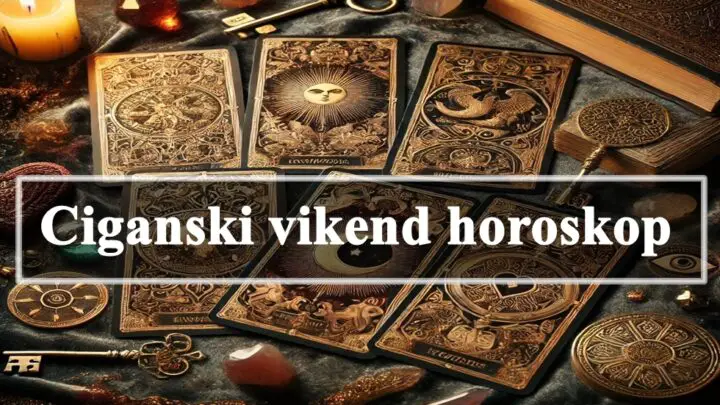 Ciganski vikend horoskop za sve znake zodijaka .