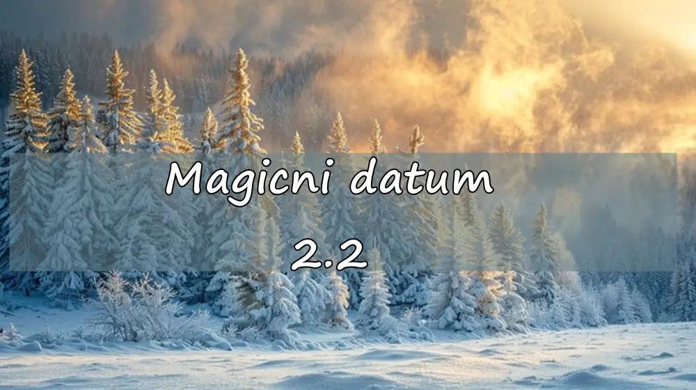 Magicni datum 2.2 evo sta vam sa sobom donosi!Ovo je dan duple dvojke !