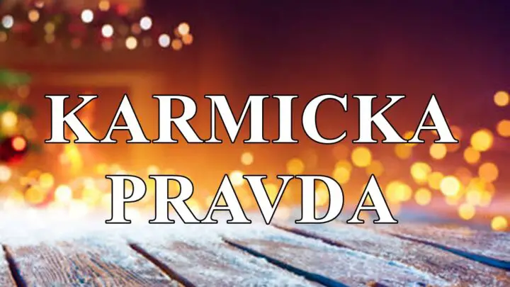 Zvezde i karma uvek donose izazove, ali i nagrade.Nekome stize karmicka pravda !