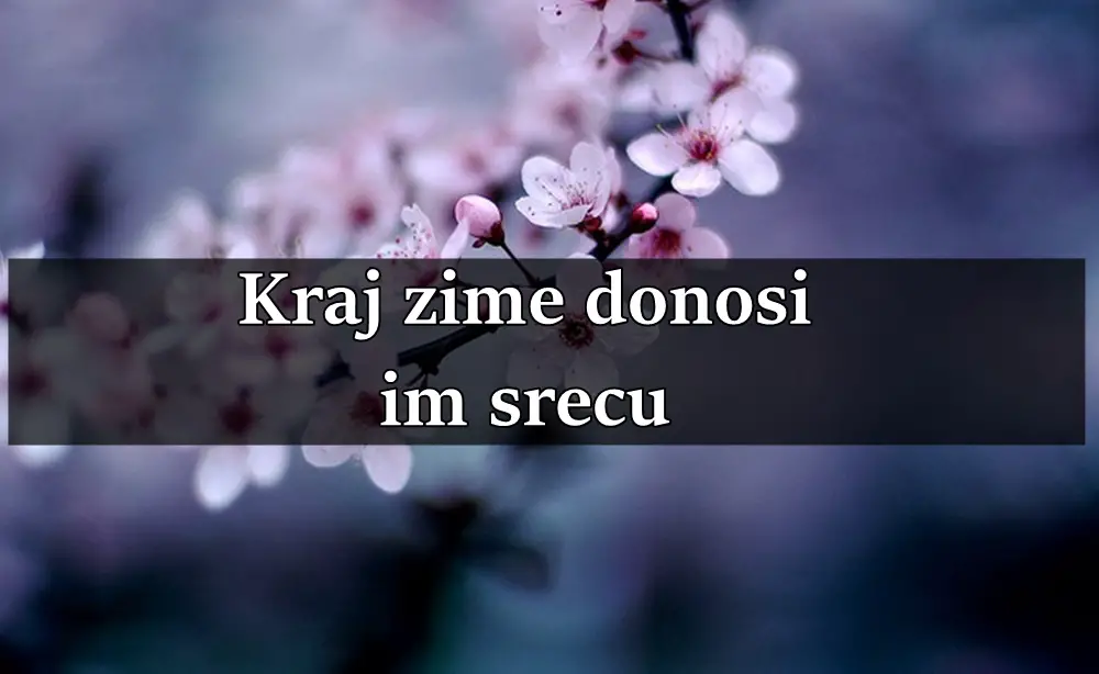 Kraj zime ovim znacima donosi srecu.