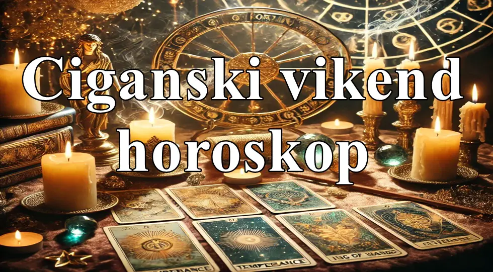 Ciganski vikend horoskop za sve znake zodijaka, saznajte sta vas ceka !