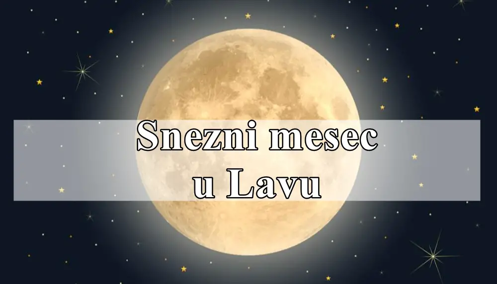 Pun Mjesec u Lavu donosi snažnu energiju kreativnosti, strasti i izražavanja 14 februara poznat i kao snezni mesec .