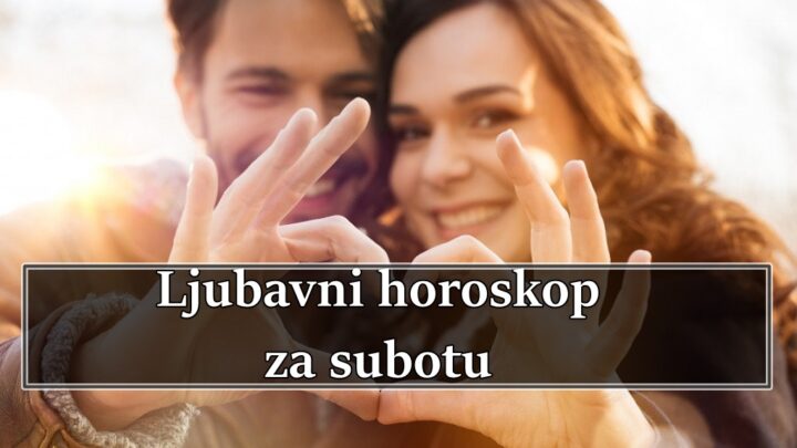  Jako je vazno da kazemo da ce subota koja je pred nama doneti pravu ljubav.