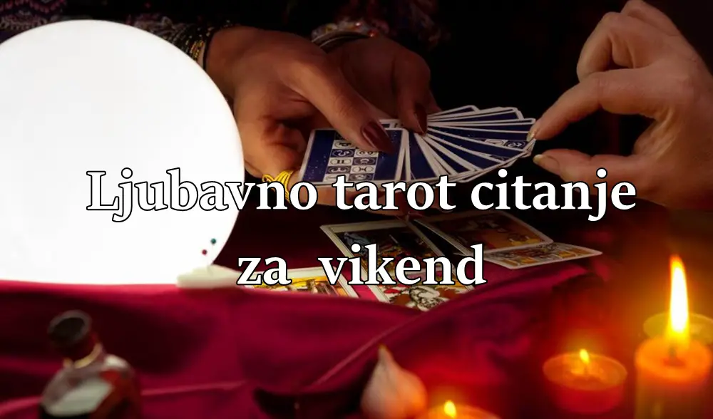 Ljubavno tarot citanje za vikend  za sve znake zodijaka !