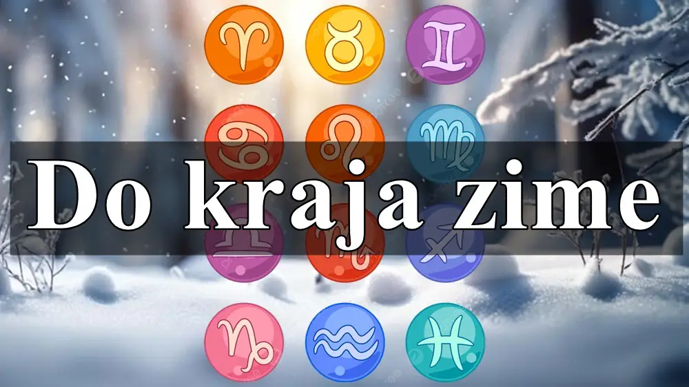 Do kraja zimme horoskop za sve znake zodijaka.