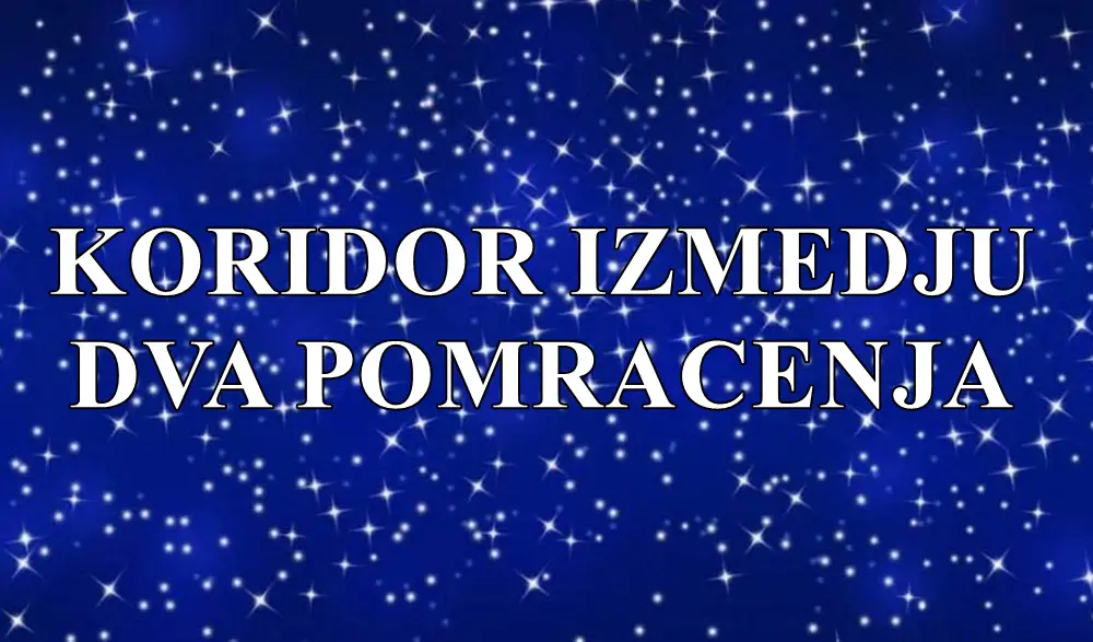 Evo detaljnijeg opisa uticaja “koridora između pomračenja” za svaki znak Zodijaka!