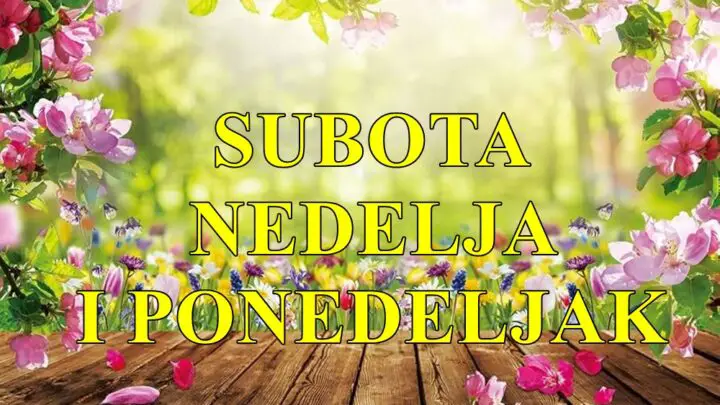 Subota nedelja i ponedeljak saznajte sta vam ova tri dana sa sobom donose.