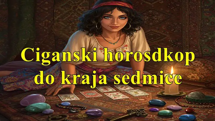 Ciganski horoskop do kraja sedmice za sve znakove zodijaka