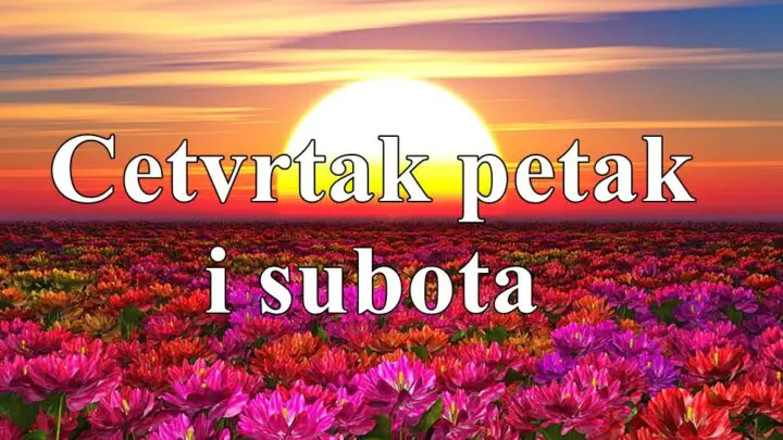 Cetvrtak petak i subota , tri dana velikh desavnja evo i za koga !