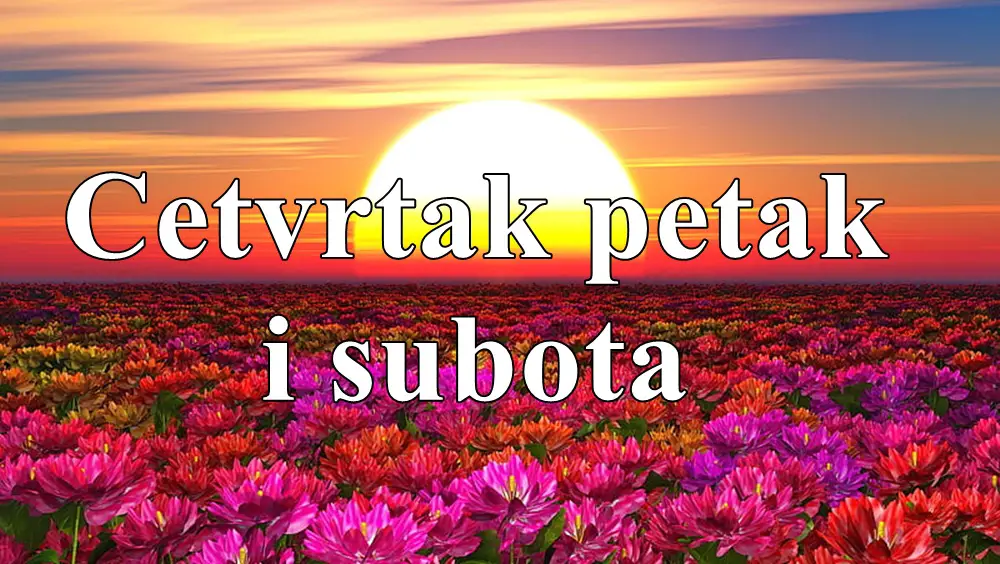 Cetvrtak petak i subota , tri dana velikh desavnja evo i za koga !