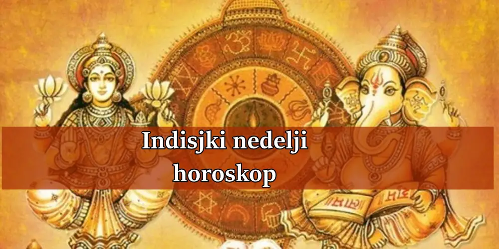 Indijski horoskop za sledecu nedelju za sve znake zodijaka .