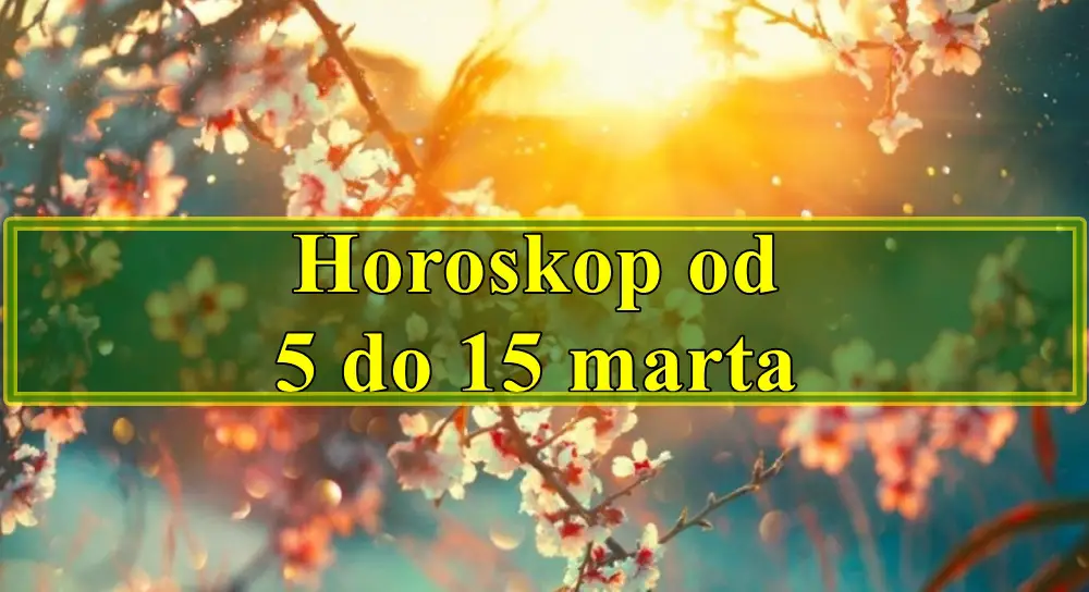 Horoskop od 5 do 15 marta za sve znake zodijaka .