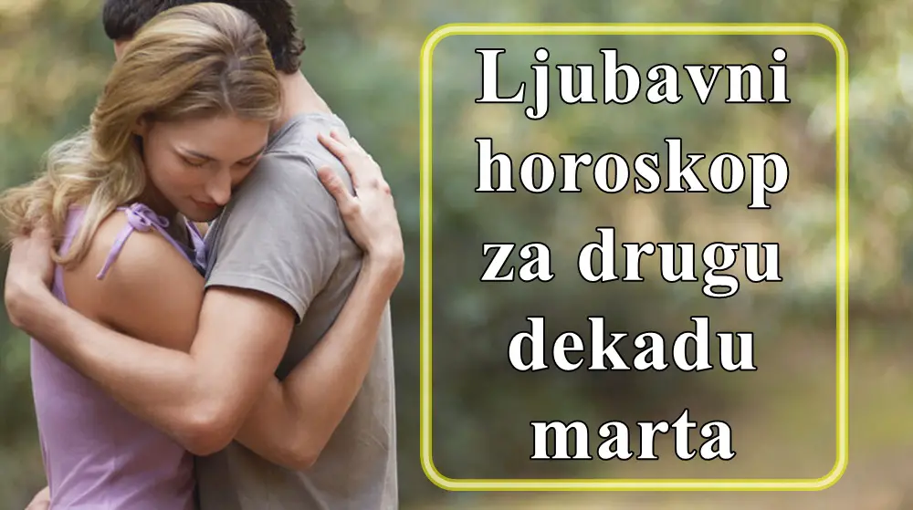 Ljubavni horoskop za drugu dekadu marta za sve znakove zodijaka,sledi  mnogo ljubavnih izazova !